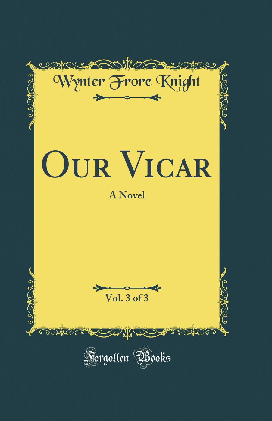Our Vicar, Vol. 3 of 3: A Novel (Classic Reprint)
