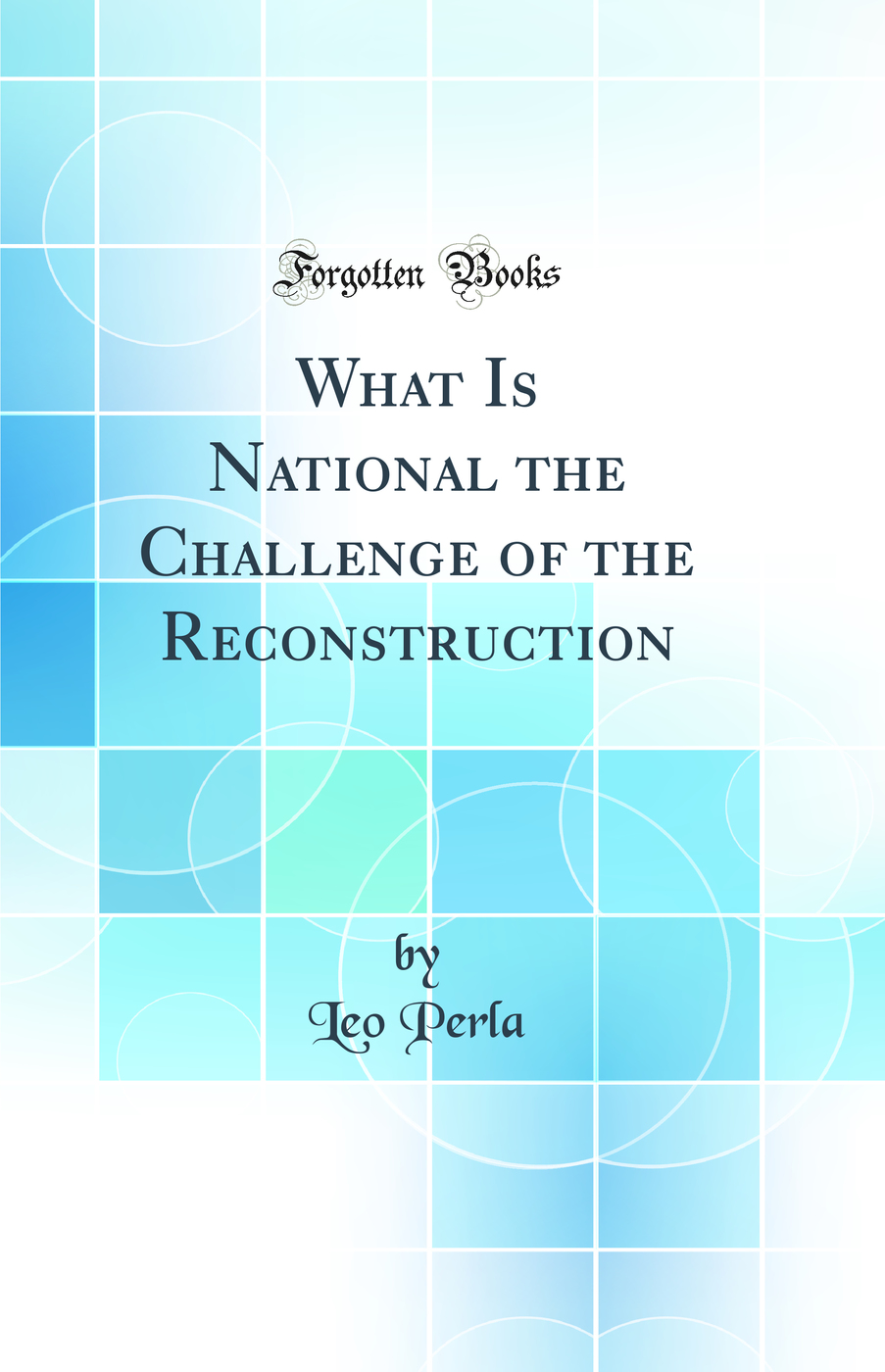 What Is National the Challenge of the Reconstruction (Classic Reprint)