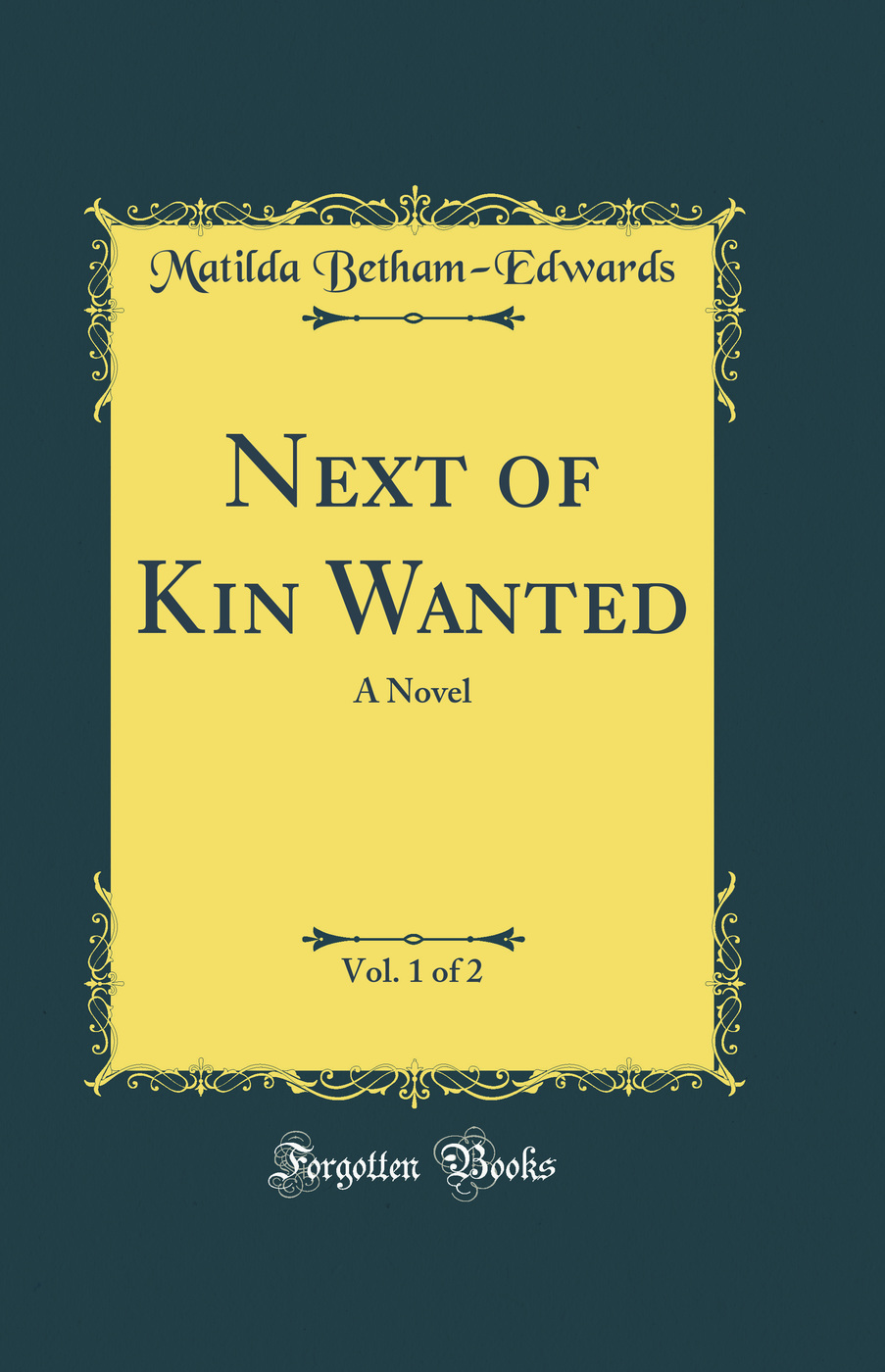 Next of Kin Wanted, Vol. 1 of 2: A Novel (Classic Reprint)