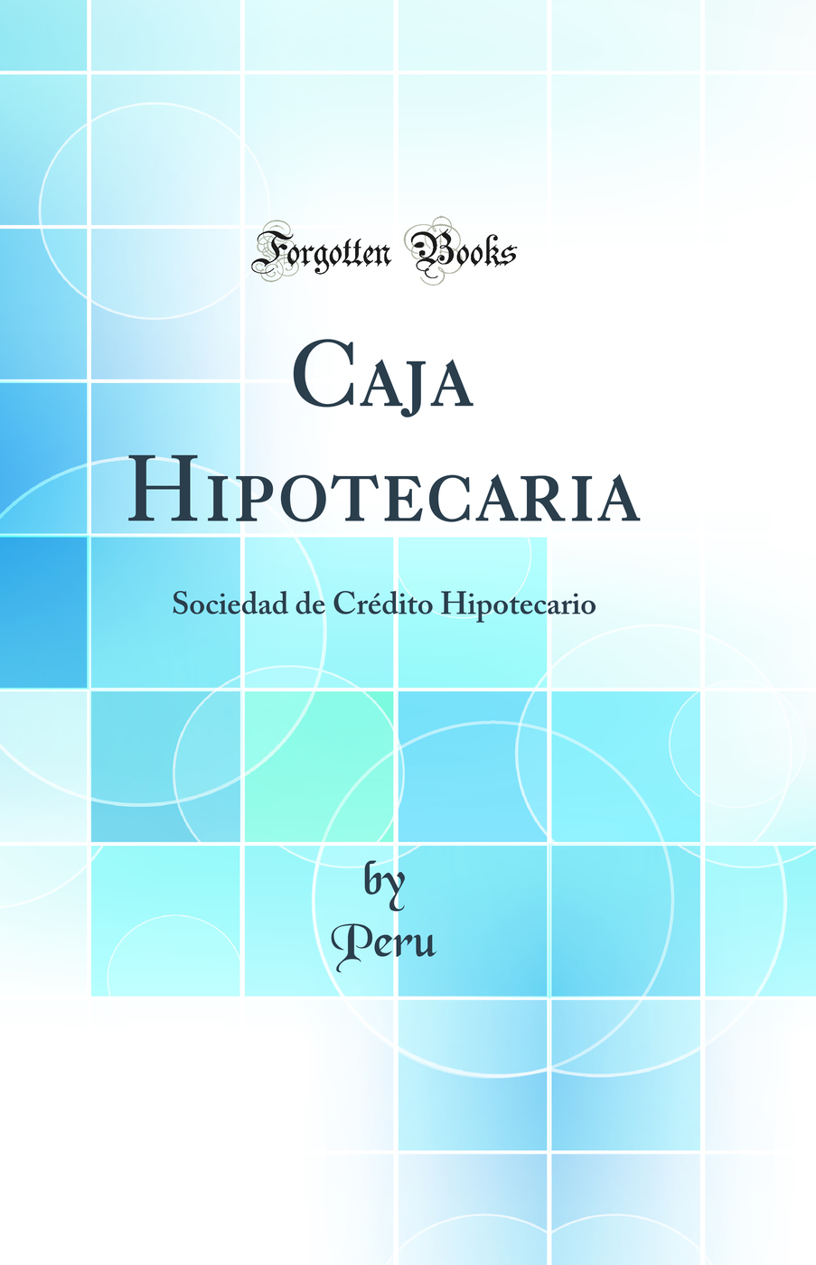 Caja Hipotecaria: Sociedad de Crédito Hipotecario (Classic Reprint)