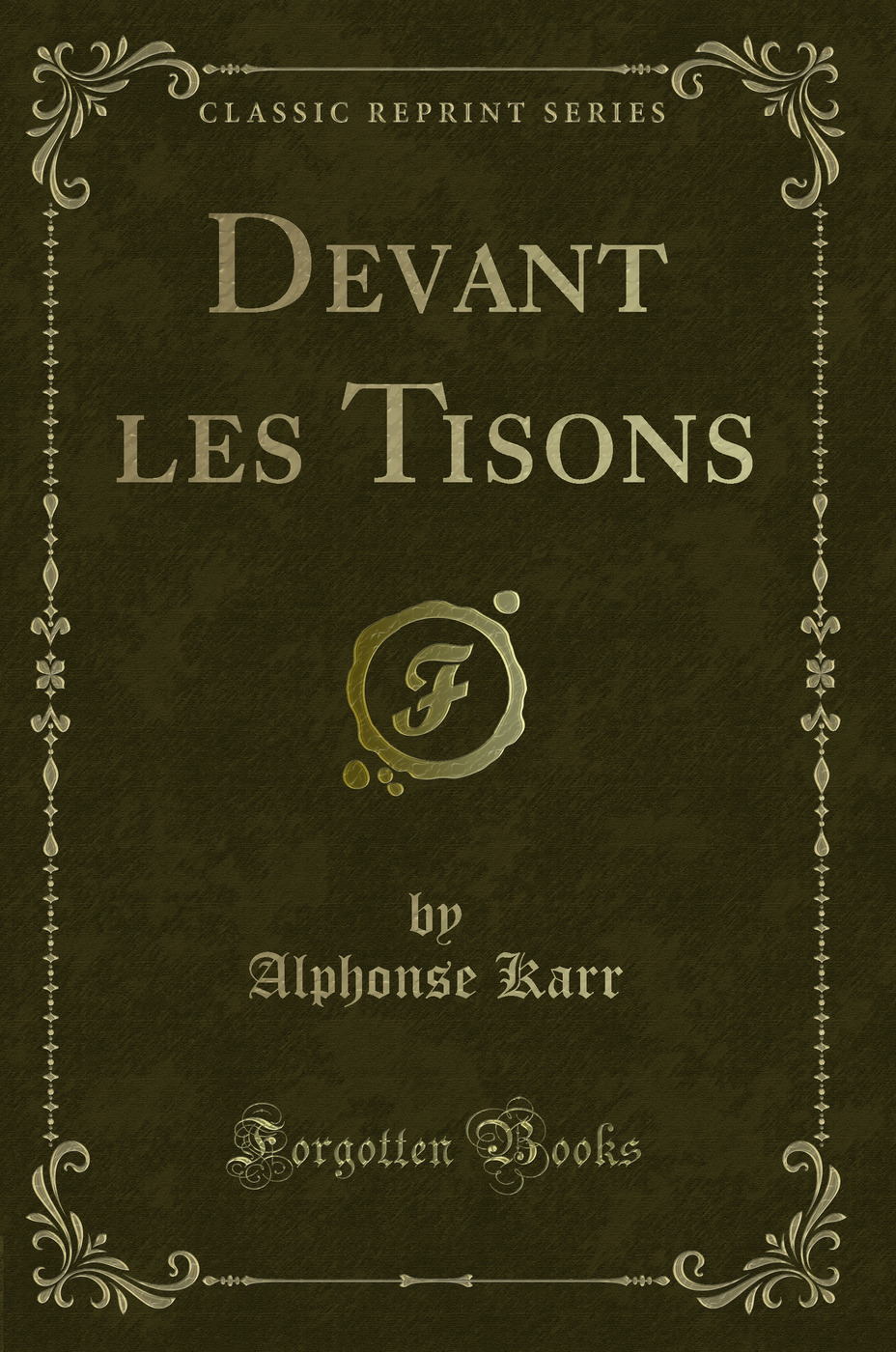 Devant les Tisons (Classic Reprint)