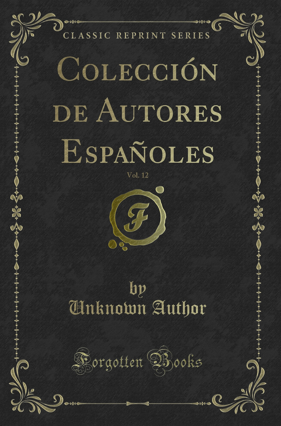 Colección de Autores Españoles, Vol. 12 (Classic Reprint)