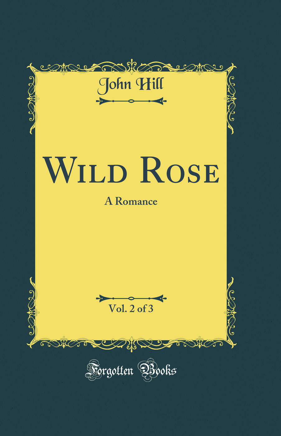 Wild Rose, Vol. 2 of 3: A Romance (Classic Reprint)