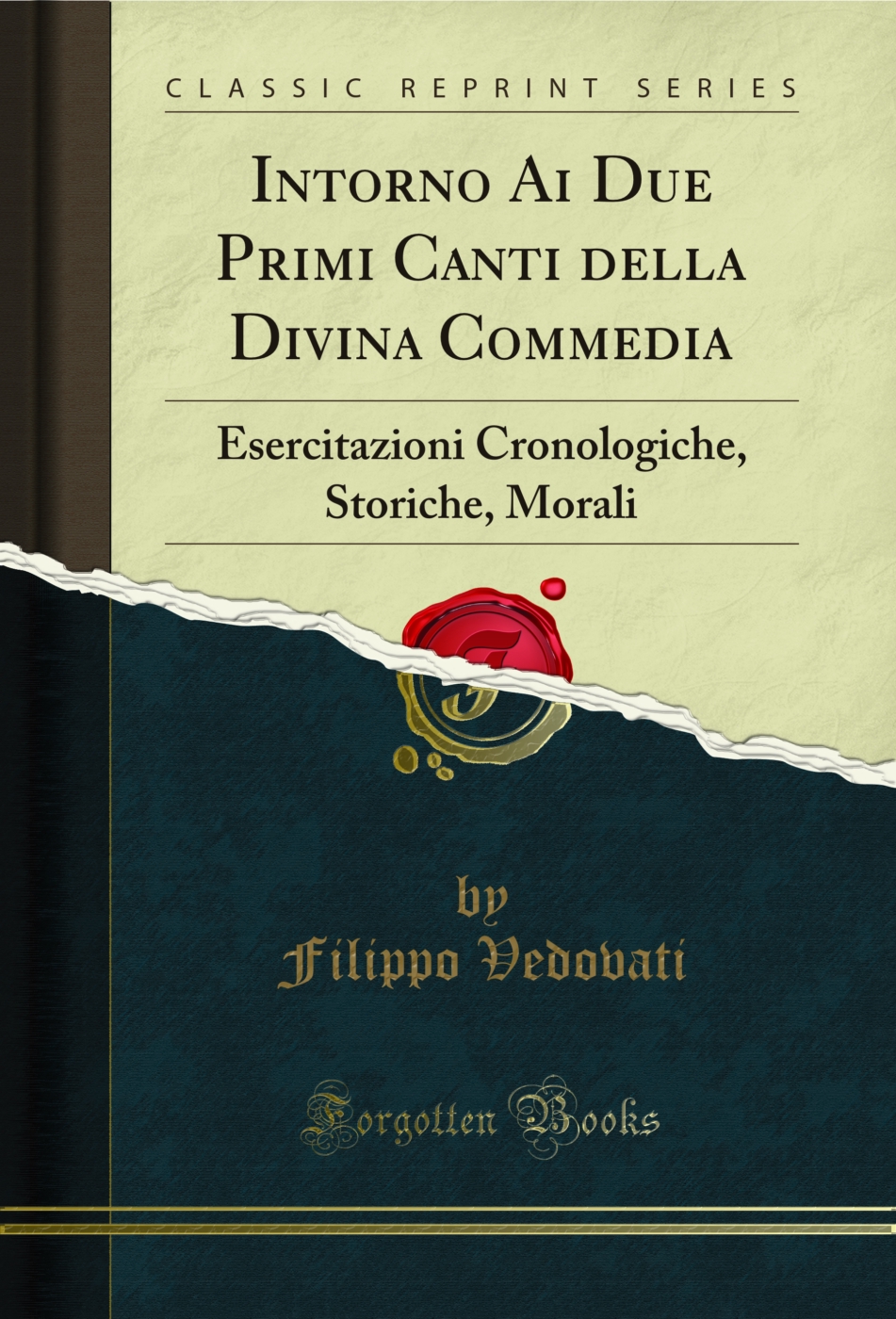Intorno Ai Due Primi Canti della Divina Commedia: Esercitazioni Cronologiche, Storiche, Morali (Classic Reprint)
