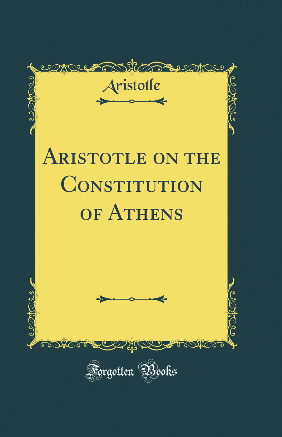 Aristotle on the Constitution of Athens (Classic Reprint)