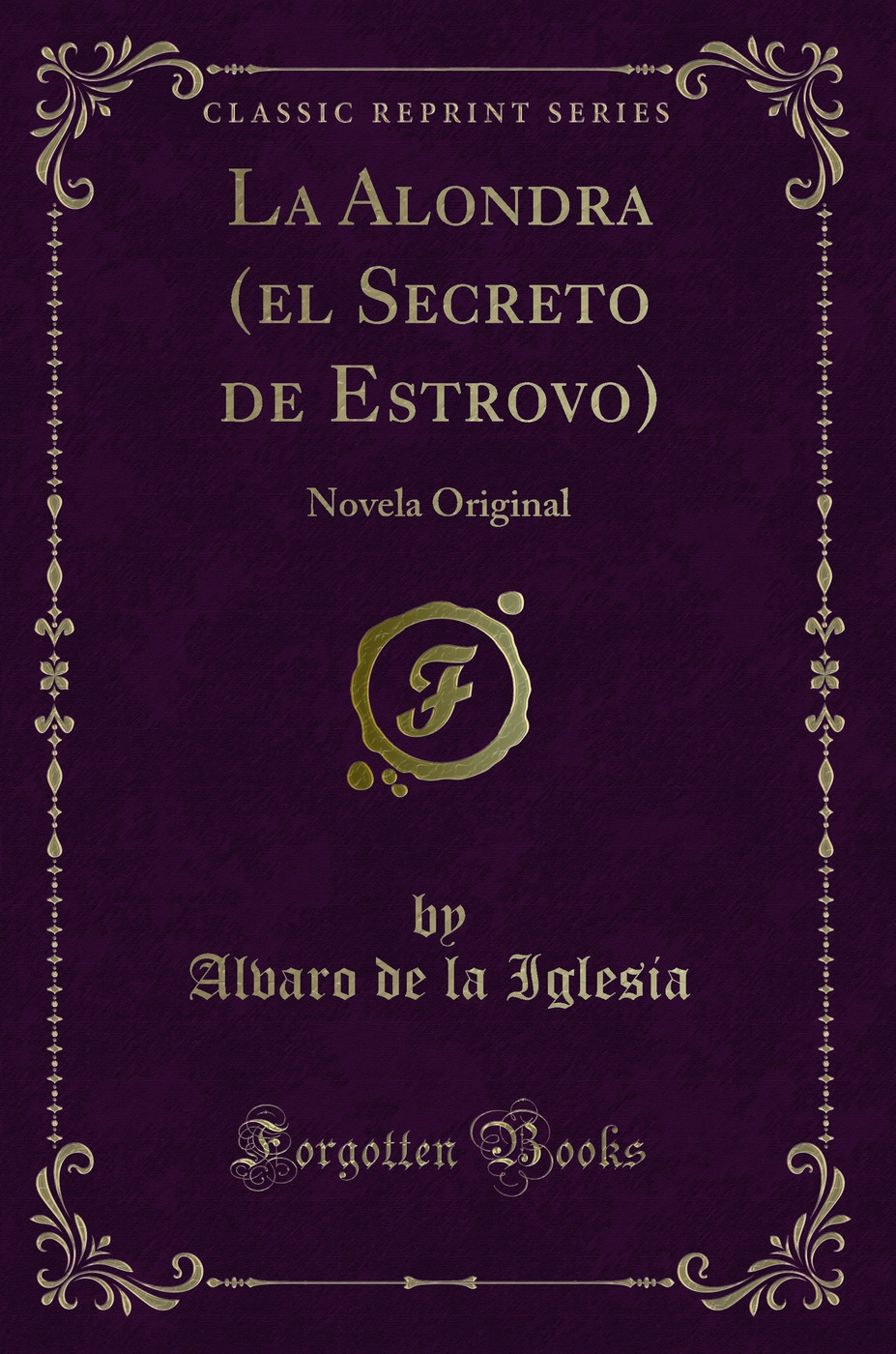 La Alondra (el Secreto de Estrovo): Novela Original (Classic Reprint)