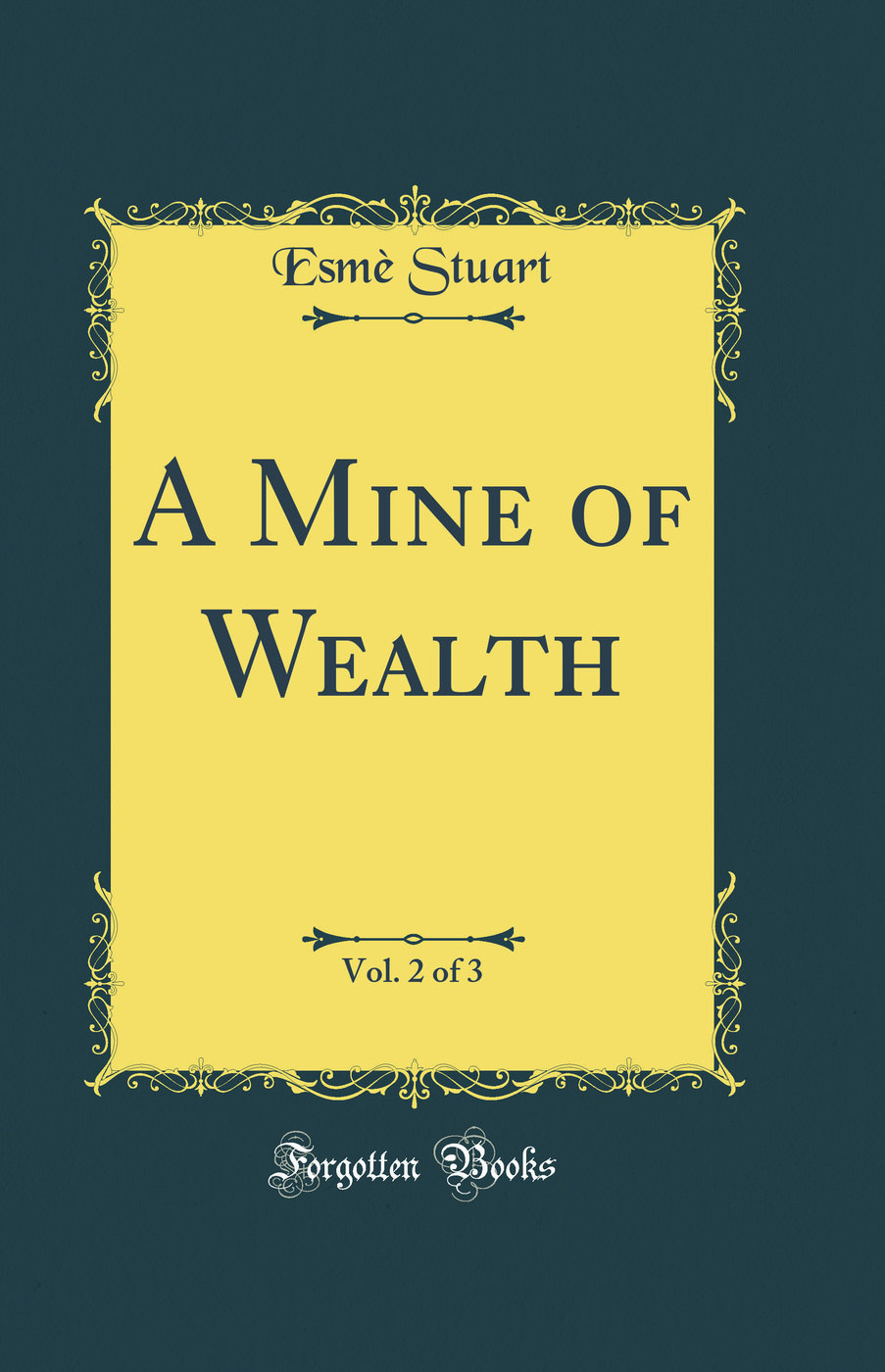 A Mine of Wealth, Vol. 2 of 3 (Classic Reprint)