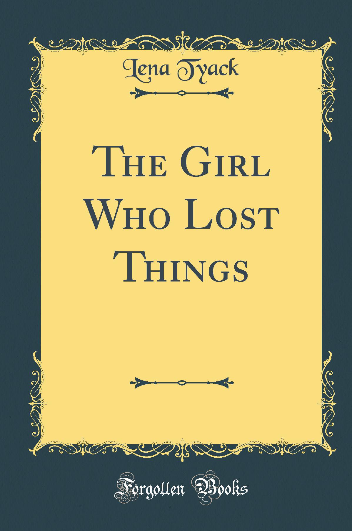 The Girl Who Lost Things (Classic Reprint)