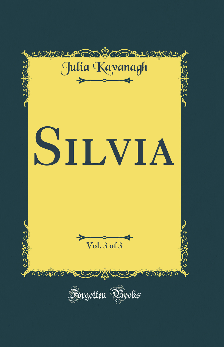 Silvia, Vol. 3 of 3 (Classic Reprint)