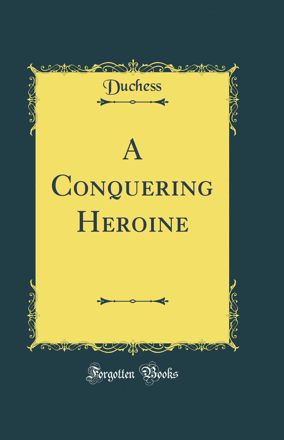 A Conquering Heroine (Classic Reprint)