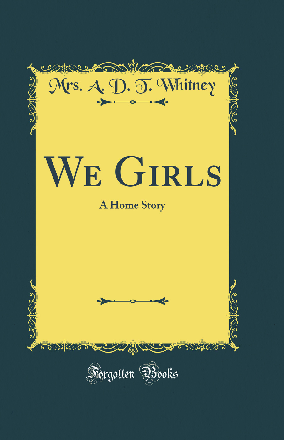 We Girls: A Home Story (Classic Reprint)