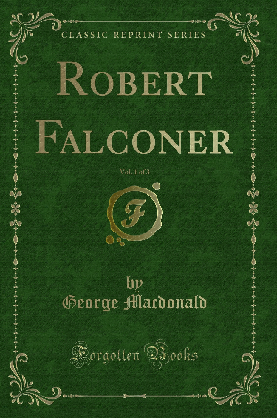 Robert Falconer, Vol. 1 of 3 (Classic Reprint)