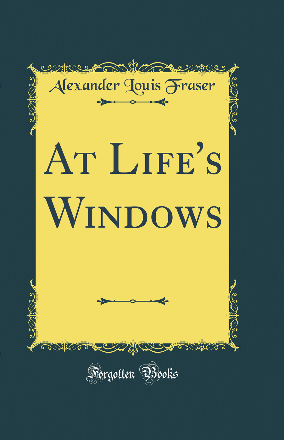 At Life's Windows (Classic Reprint)