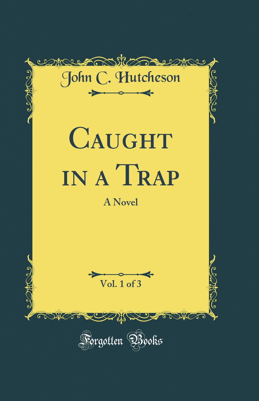Caught in a Trap, Vol. 1 of 3: A Novel (Classic Reprint)
