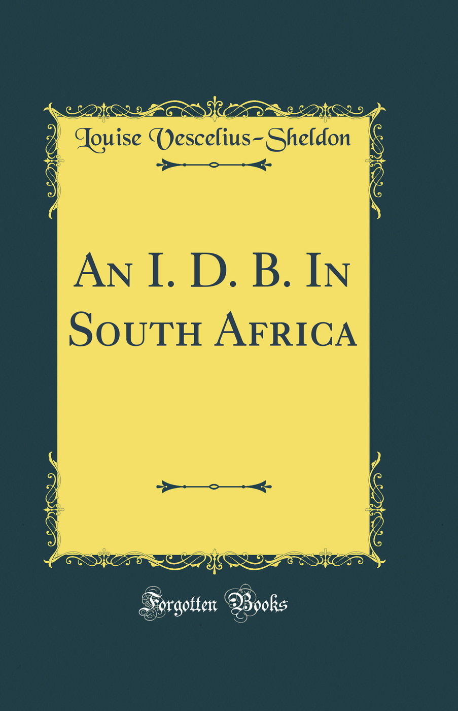 An I. D. B. In South Africa (Classic Reprint)