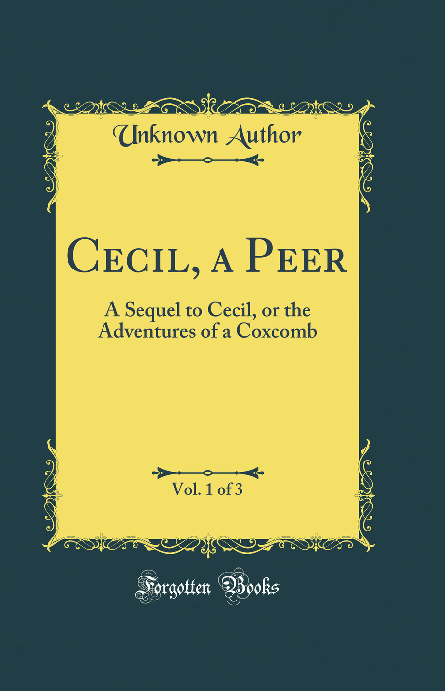 Cecil, a Peer, Vol. 1 of 3: A Sequel to Cecil, or the Adventures of a Coxcomb (Classic Reprint)