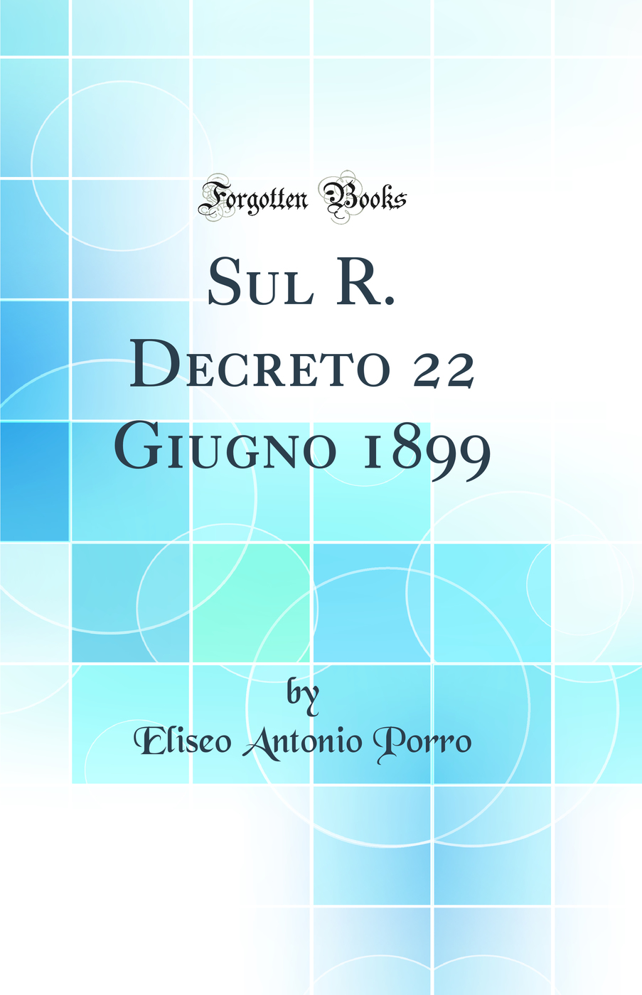 Sul R. Decreto 22 Giugno 1899 (Classic Reprint)