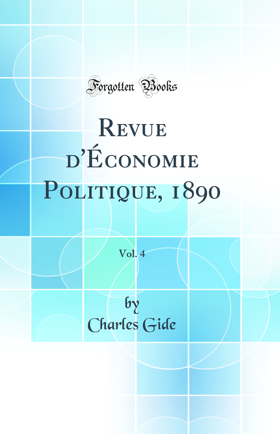 Revue d'Économie Politique, 1890, Vol. 4 (Classic Reprint)