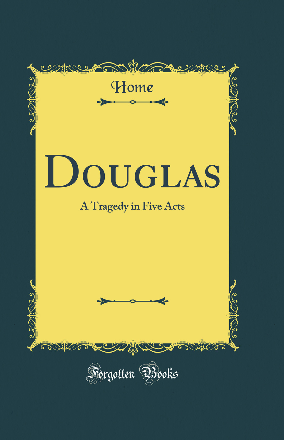 Douglas: A Tragedy in Five Acts (Classic Reprint)