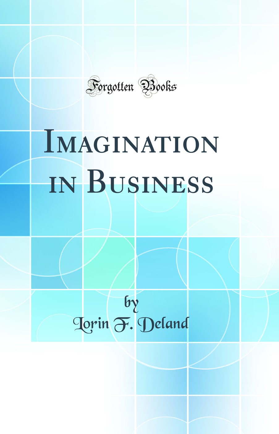 Imagination in Business (Classic Reprint)