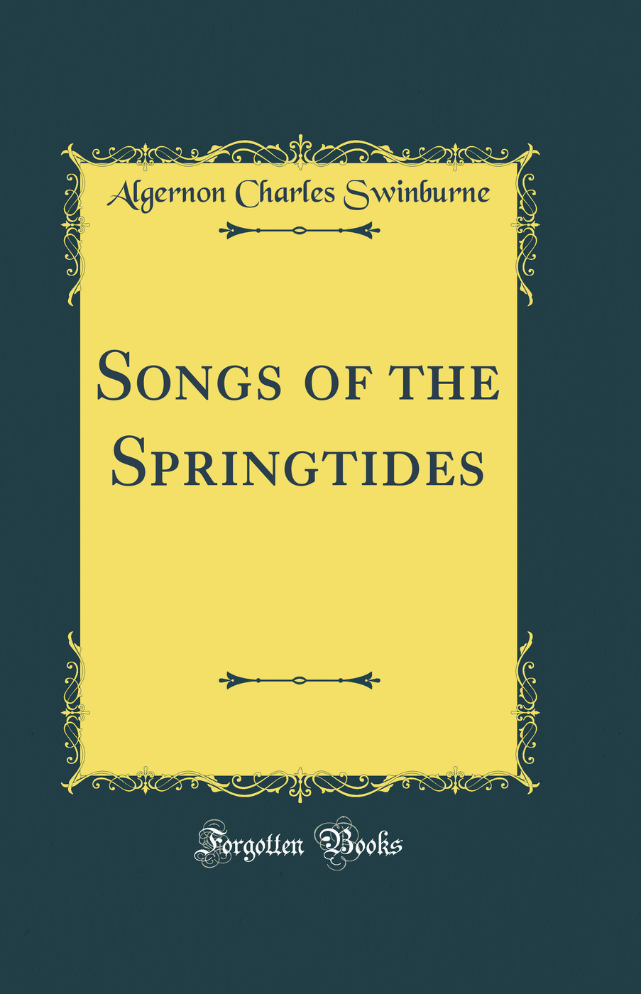 Songs of the Springtides (Classic Reprint)