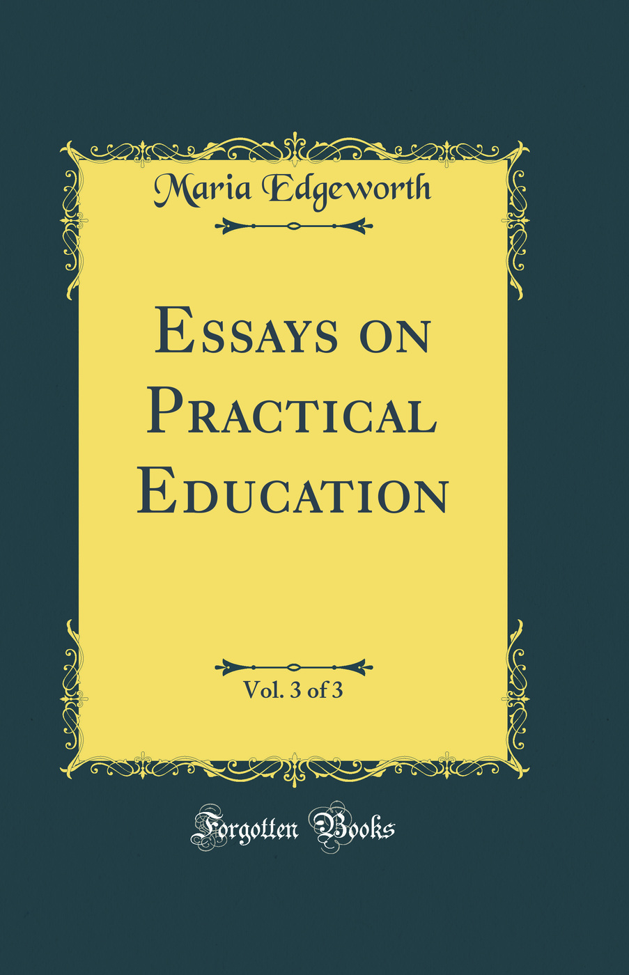 Essays on Practical Education, Vol. 3 of 3 (Classic Reprint)