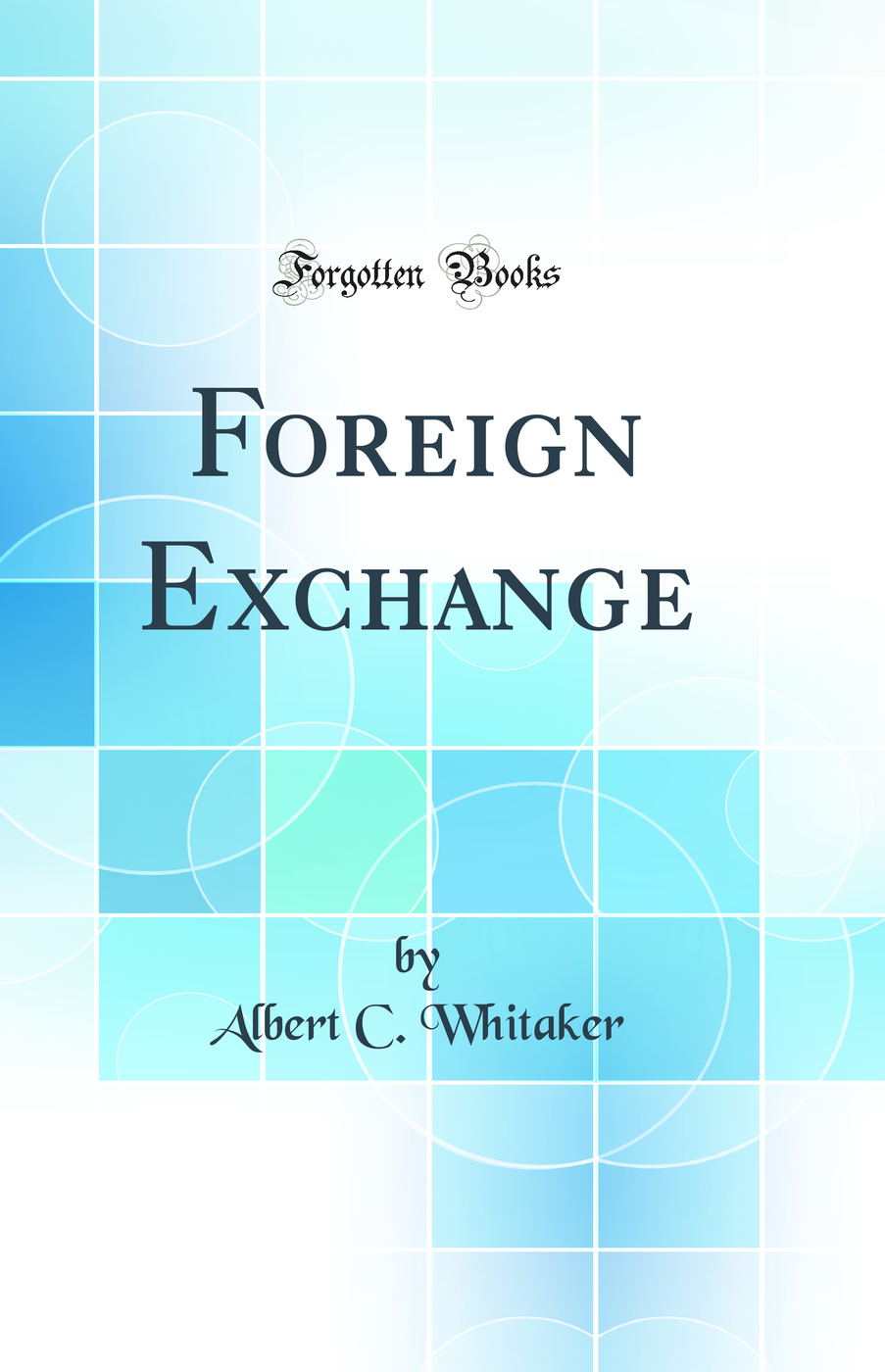 Foreign Exchange (Classic Reprint)