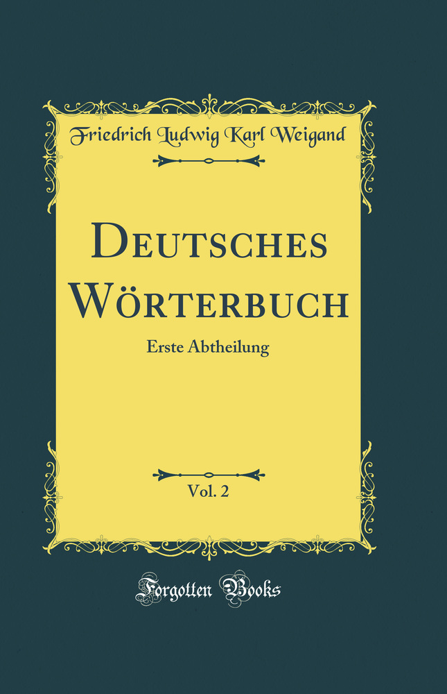 Deutsches Wörterbuch, Vol. 2: Erste Abtheilung (Classic Reprint)