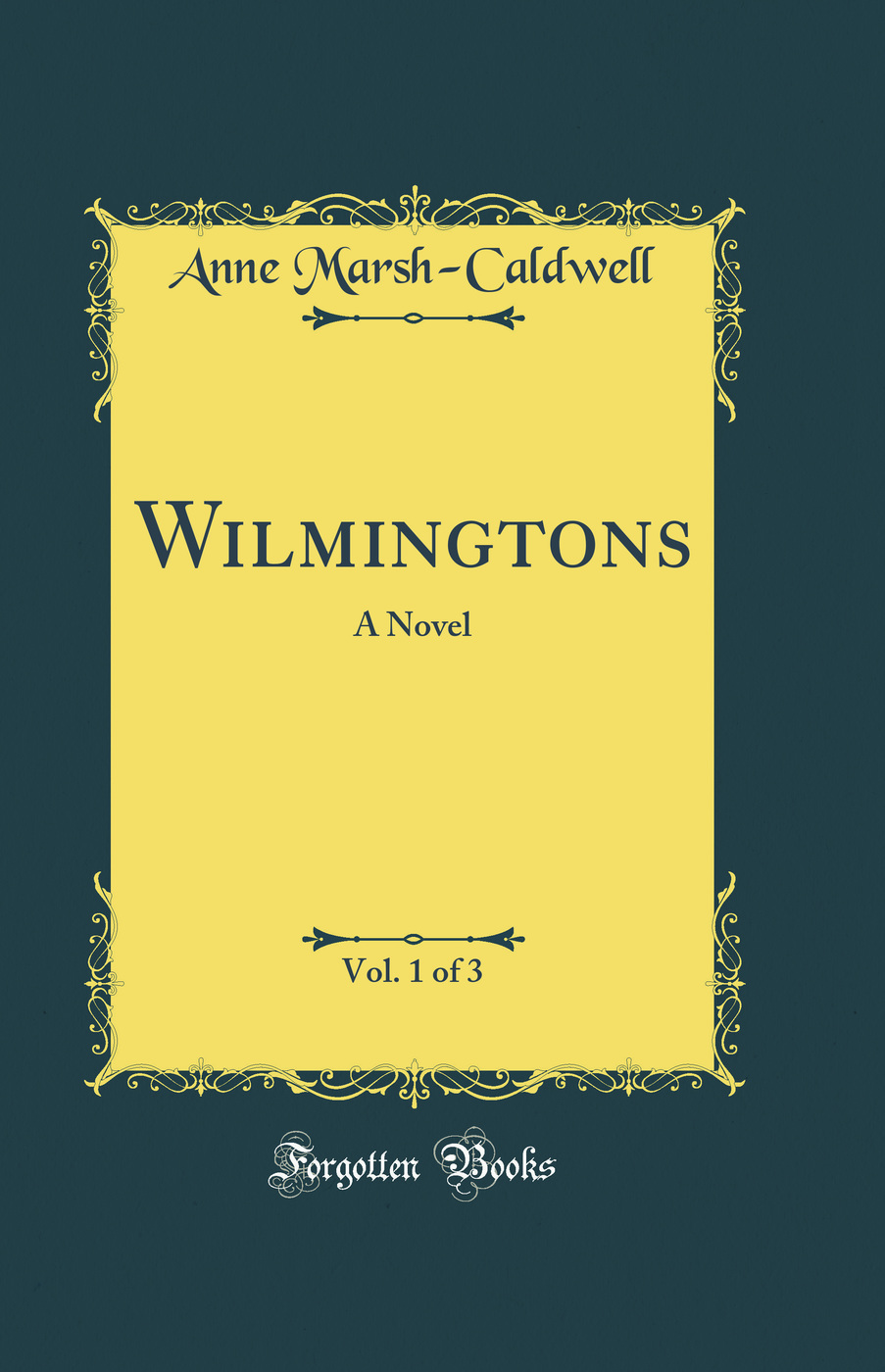 Wilmingtons, Vol. 1 of 3: A Novel (Classic Reprint)