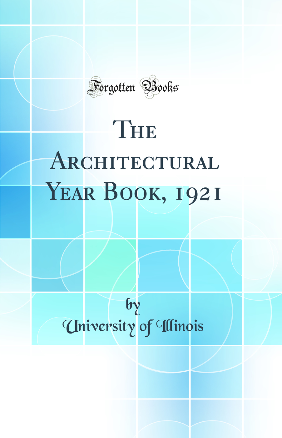 The Architectural Year Book, 1921 (Classic Reprint)