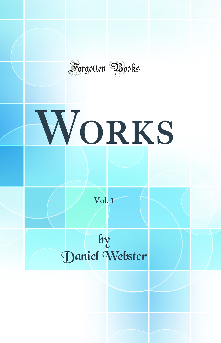 Works, Vol. 1 (Classic Reprint)