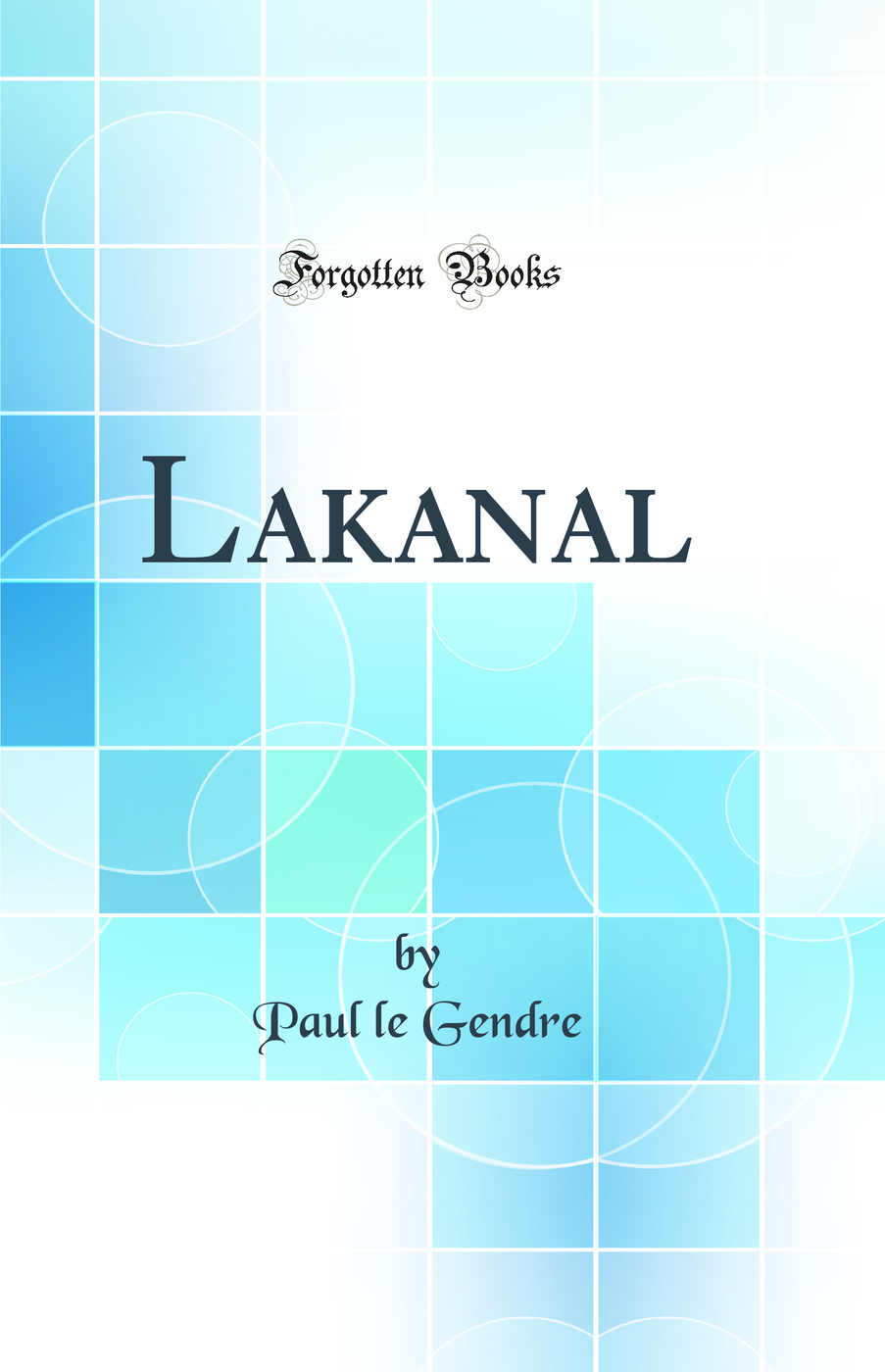 Lakanal (Classic Reprint)