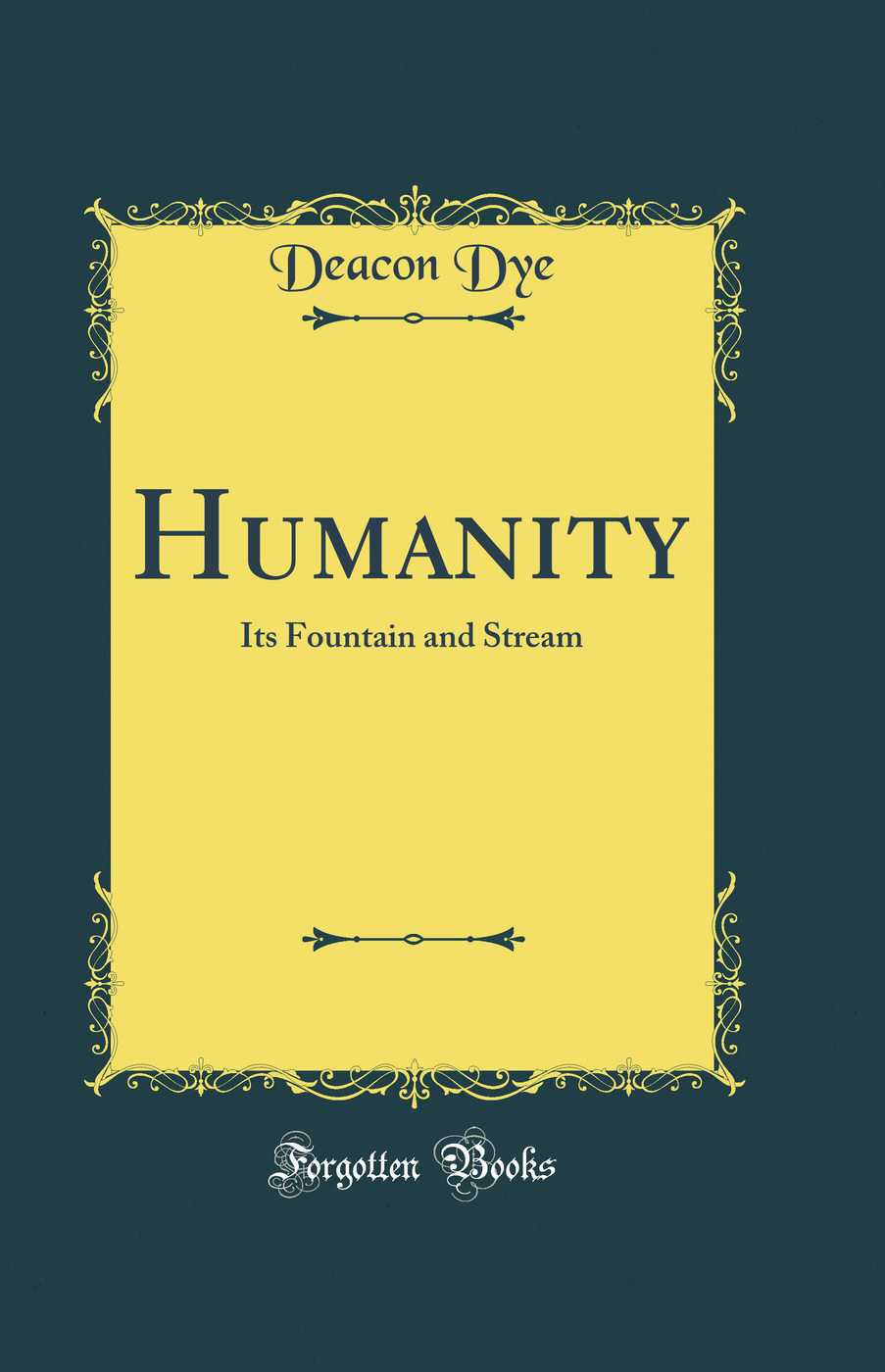 Humanity: Its Fountain and Stream (Classic Reprint)