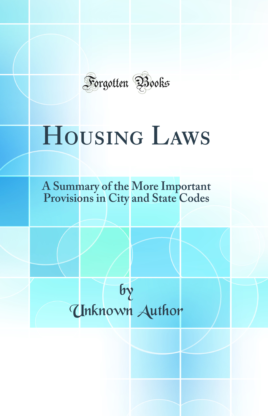Housing Laws: A Summary of the More Important Provisions in City and State Codes (Classic Reprint)