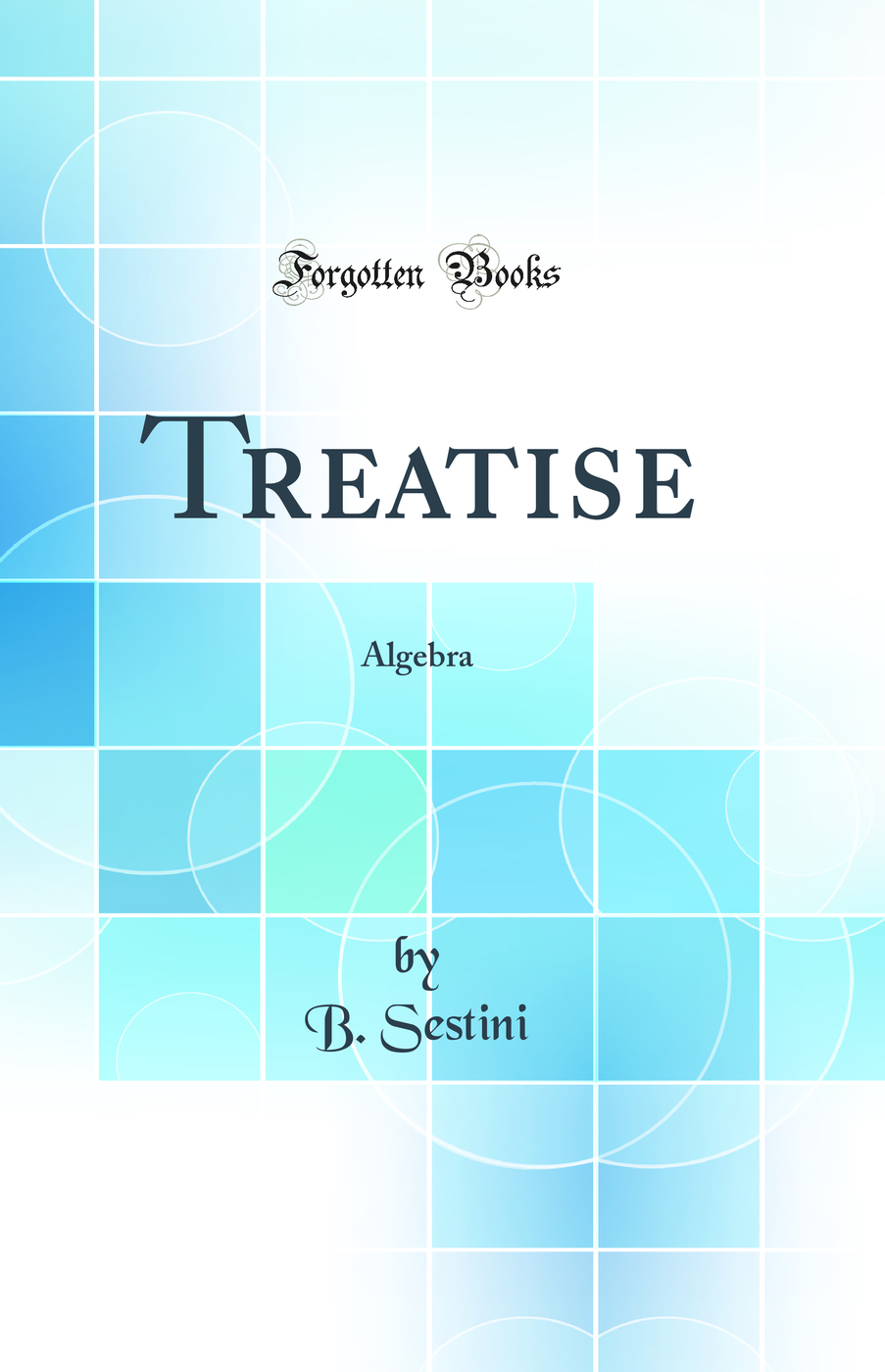 Treatise: Algebra (Classic Reprint)