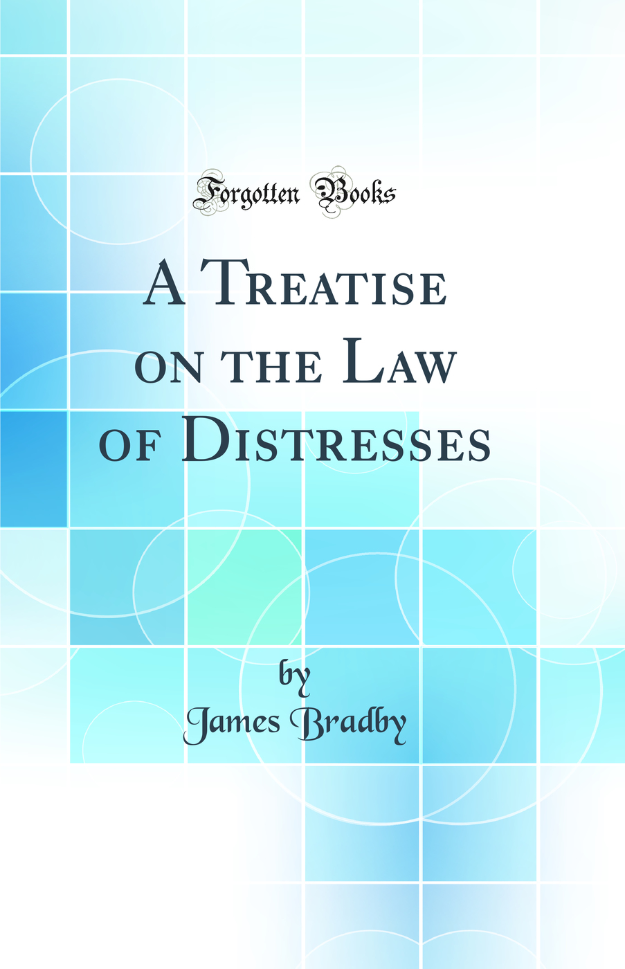 A Treatise on the Law of Distresses (Classic Reprint)