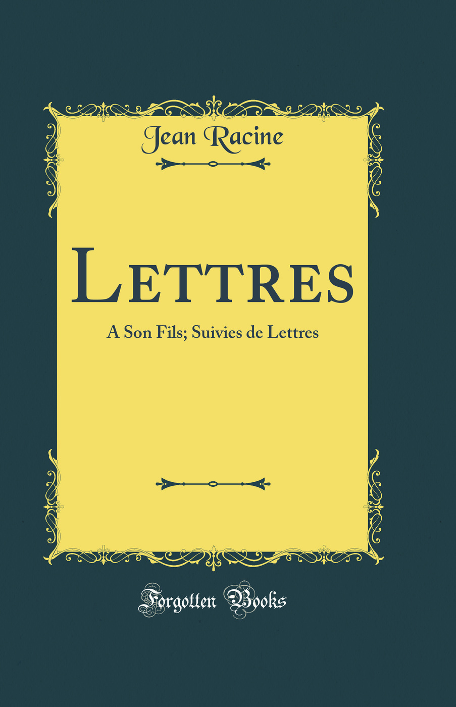 Lettres: A Son Fils; Suivies de Lettres (Classic Reprint)