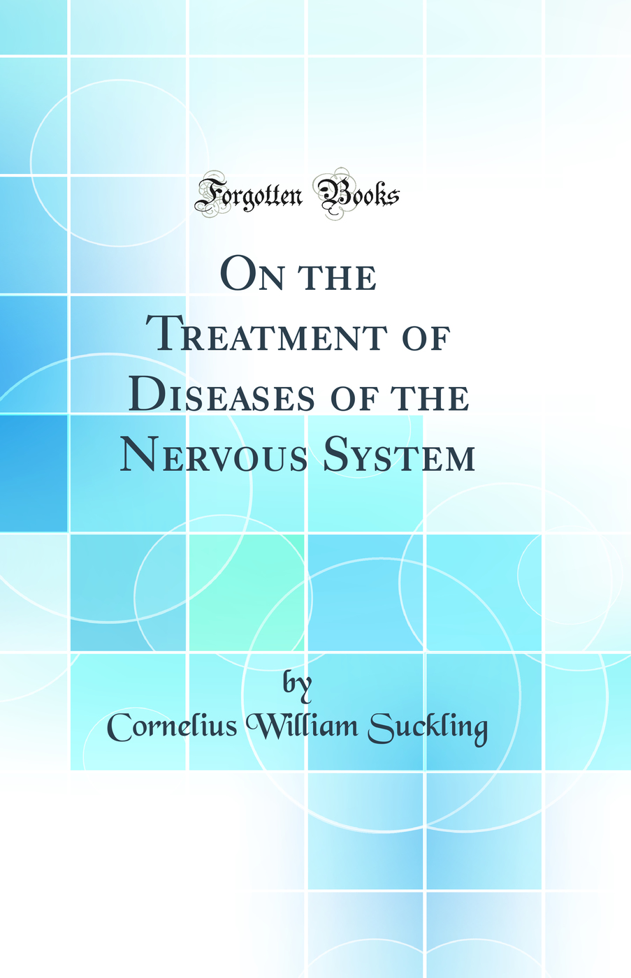 On the Treatment of Diseases of the Nervous System (Classic Reprint)