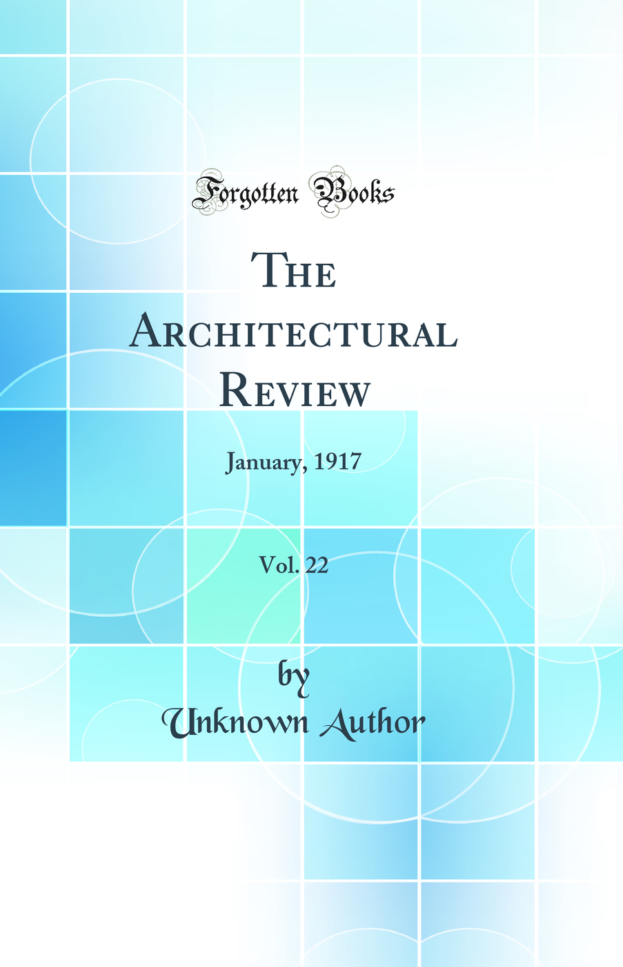 The Architectural Review, Vol. 22: January, 1917 (Classic Reprint)