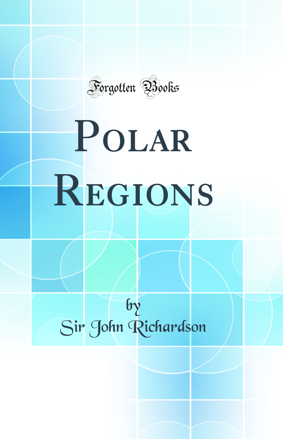 Polar Regions (Classic Reprint)