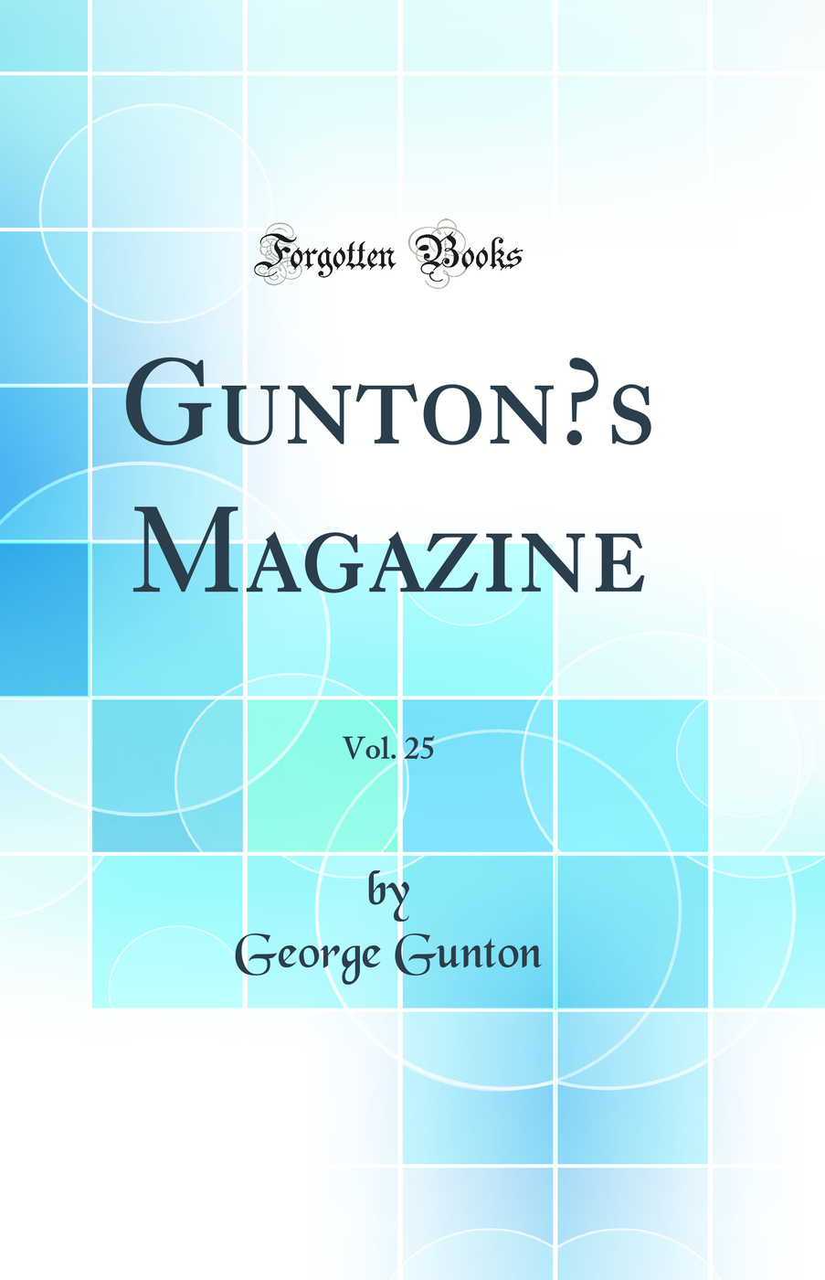 Gunton’s Magazine, Vol. 25 (Classic Reprint)
