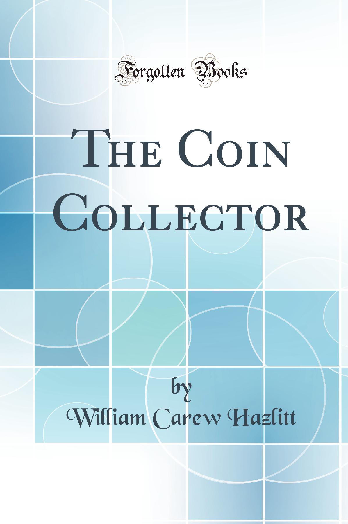 The Coin Collector (Classic Reprint)