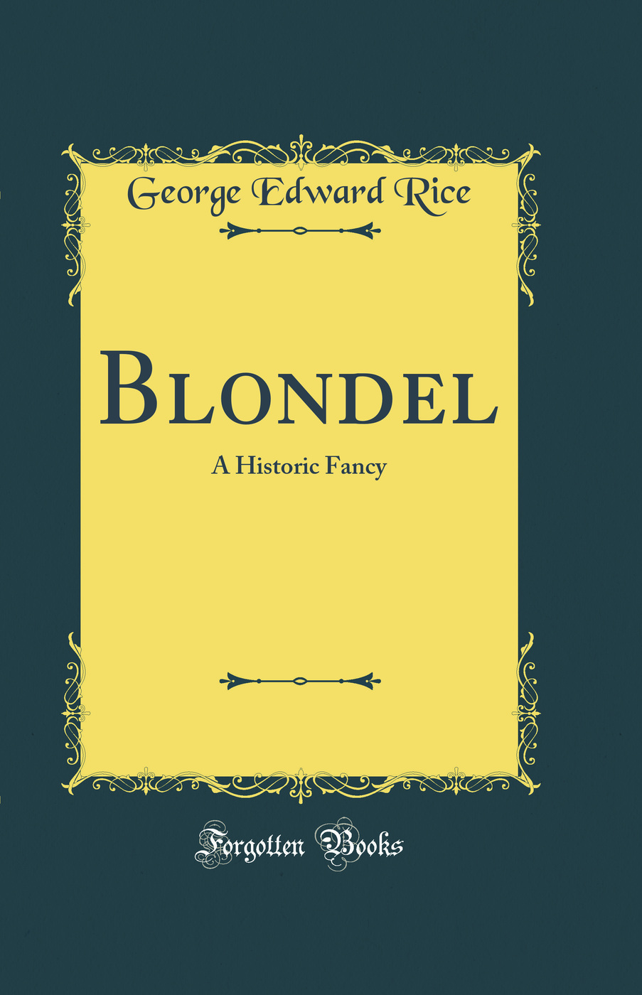 Blondel: A Historic Fancy (Classic Reprint)
