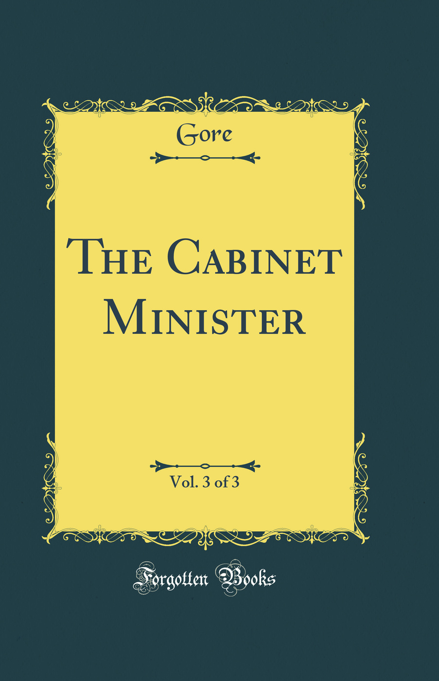 The Cabinet Minister, Vol. 3 of 3 (Classic Reprint)