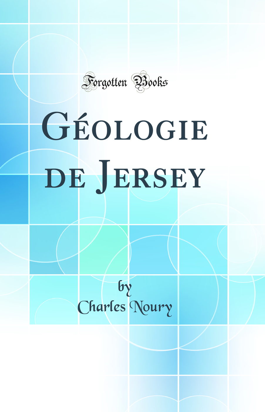 Géologie de Jersey (Classic Reprint)