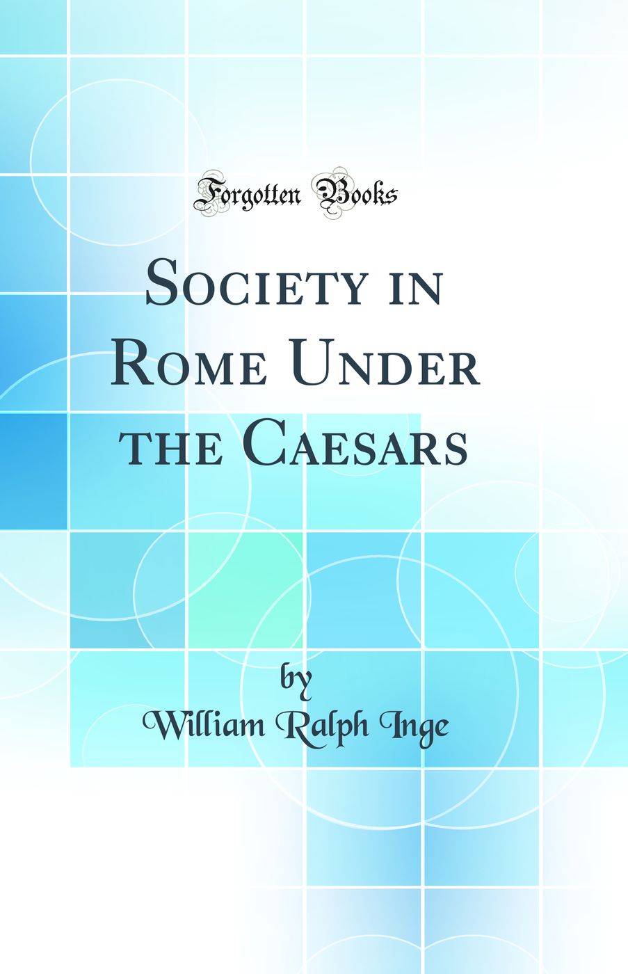 Society in Rome Under the Caesars (Classic Reprint)