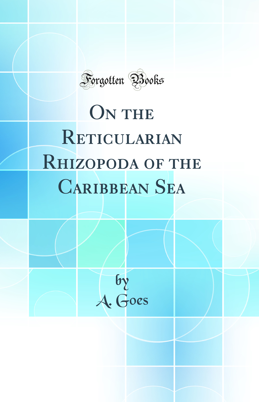 On the Reticularian Rhizopoda of the Caribbean Sea (Classic Reprint)