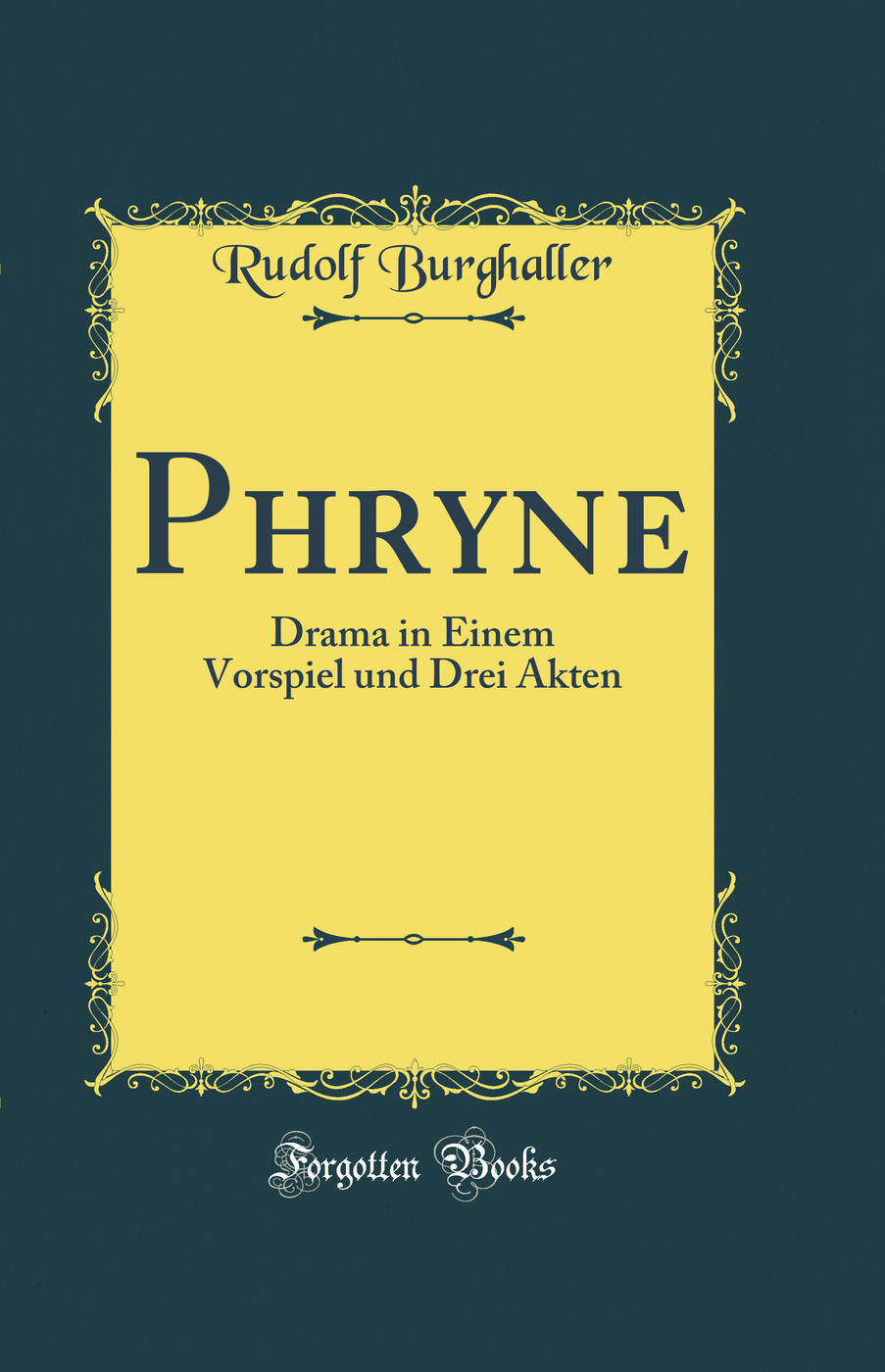 Phryne: Drama in Einem Vorspiel und Drei Akten (Classic Reprint)