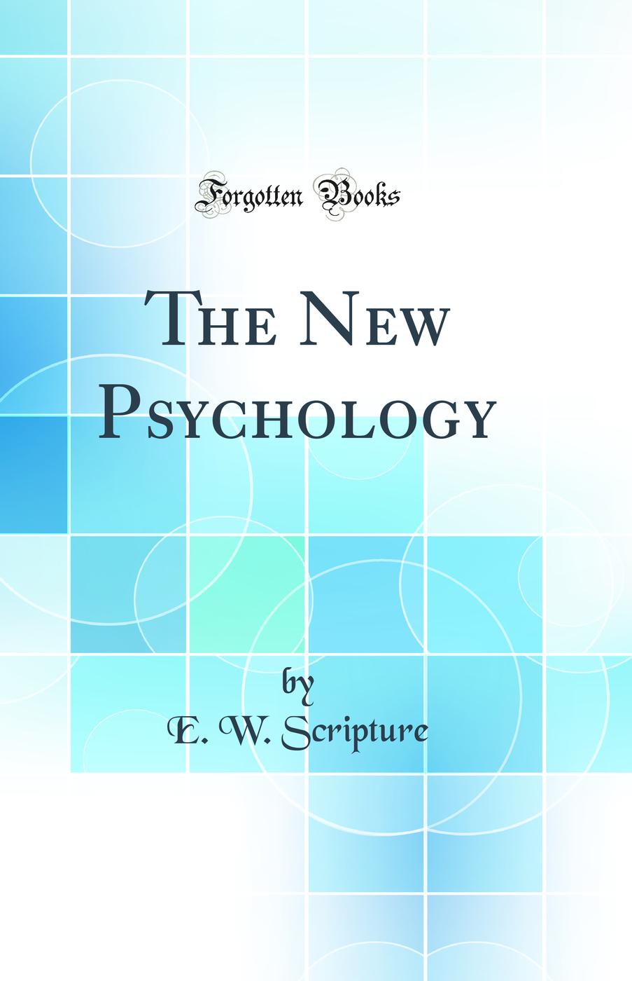 The New Psychology (Classic Reprint)
