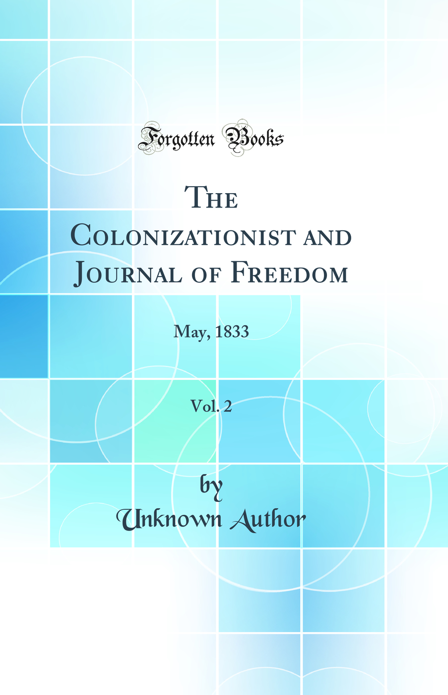 The Colonizationist and Journal of Freedom, Vol. 2: May, 1833 (Classic Reprint)